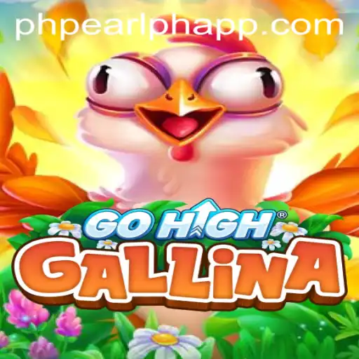 Discovering GoHighGallina: A New Wave in Gaming with PHPEARL PH APP
